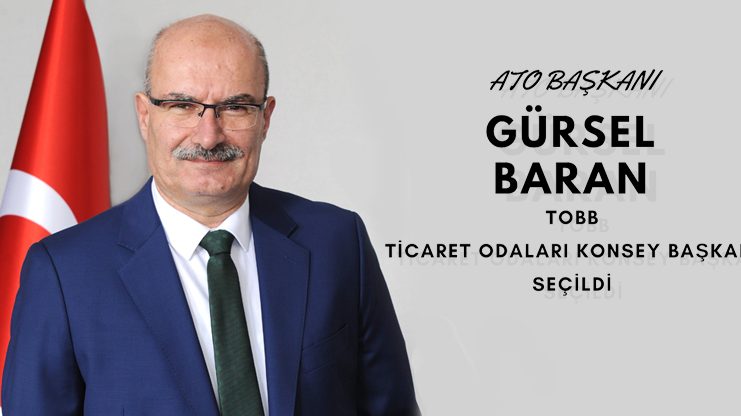 Gürsel Baran Yeniden ATO Yönetim Kurulu Başkanı Seçildi